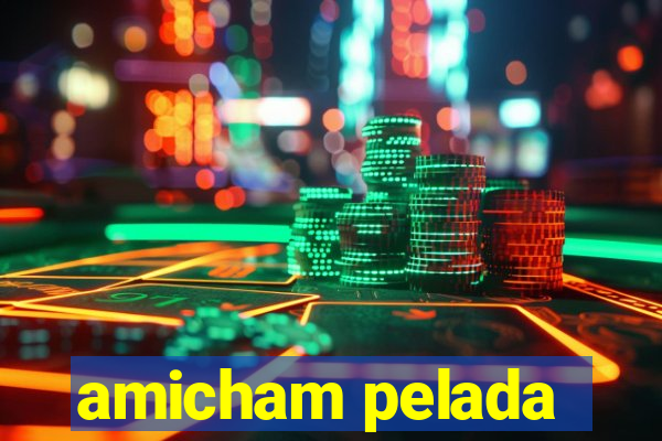 amicham pelada